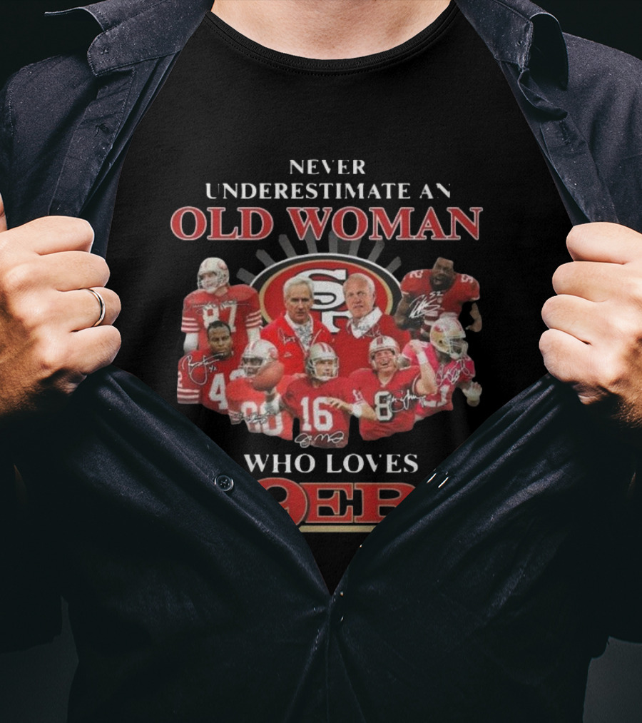 Never Underestimate An Old Woman Who Loves 49ers Players And Signatures T-Shirt