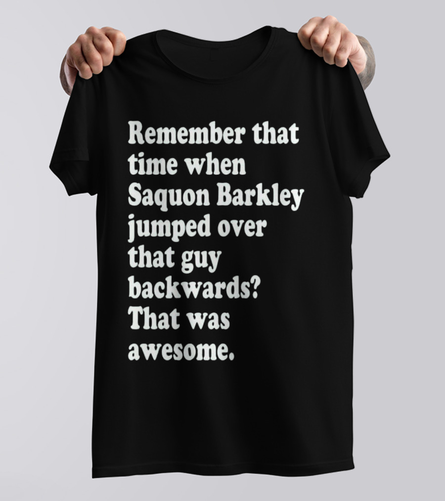 Remember That Time When Saquon Barkley Jumped Over That Guy Backwards That Was Awesome T-Shirt