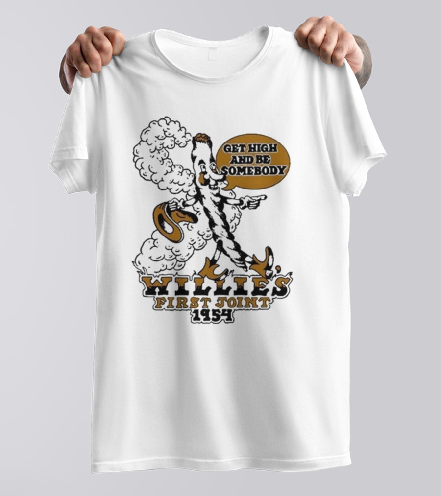 Willie's First Joint 1954 Get High And Be Somebody T-Shirt