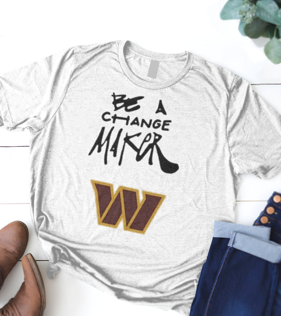 Washington Commanders Be A Change Maker W Logo T-Shirt