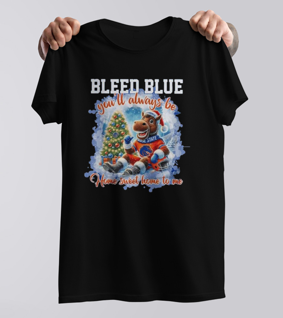 Boise State Broncos Bleed Blue You’ll Always Be Home Sweet Home Christmas Mascot T-Shirt