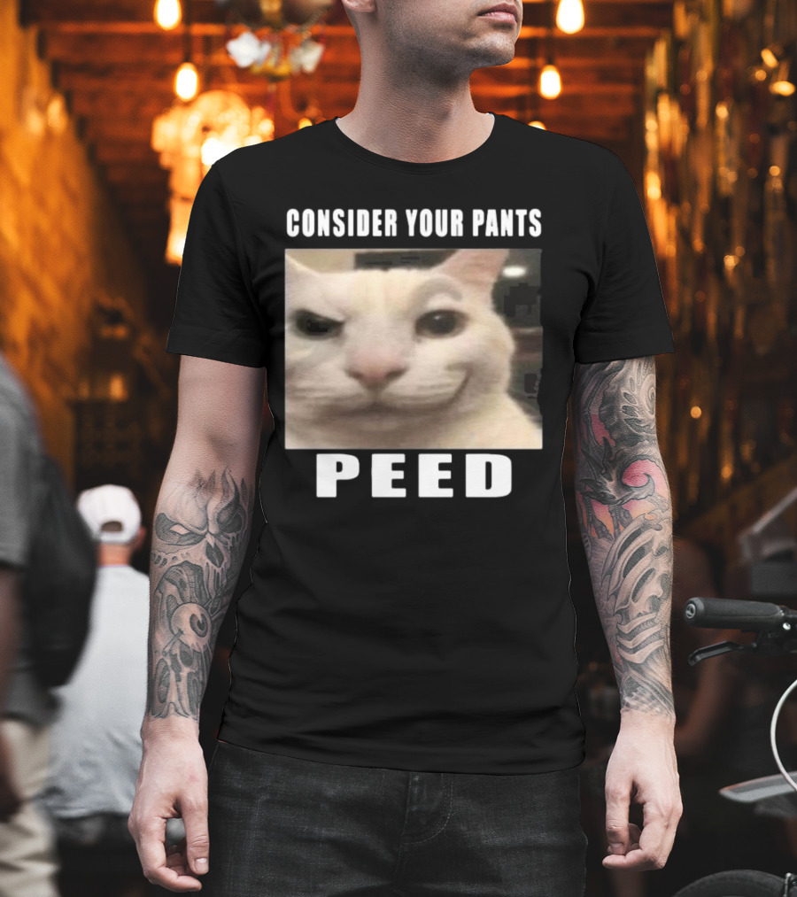 CONSIDER YOUR PANTS PEED CAT MEME T-Shirt