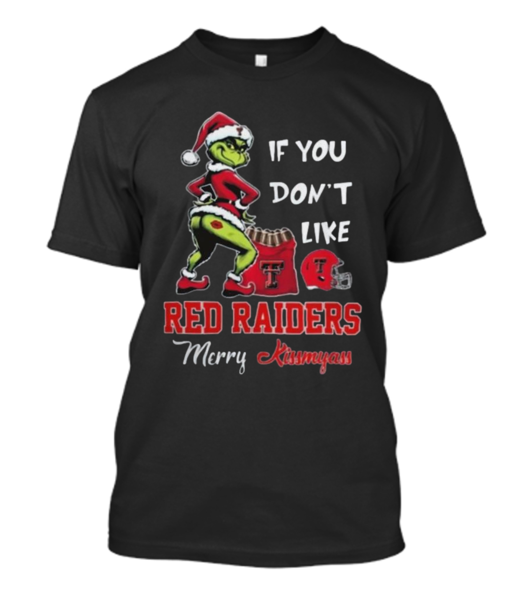 Grinch Santa If You Don’t Like Red Raiders Merry Kissmyass Texas Tech T-Shirt