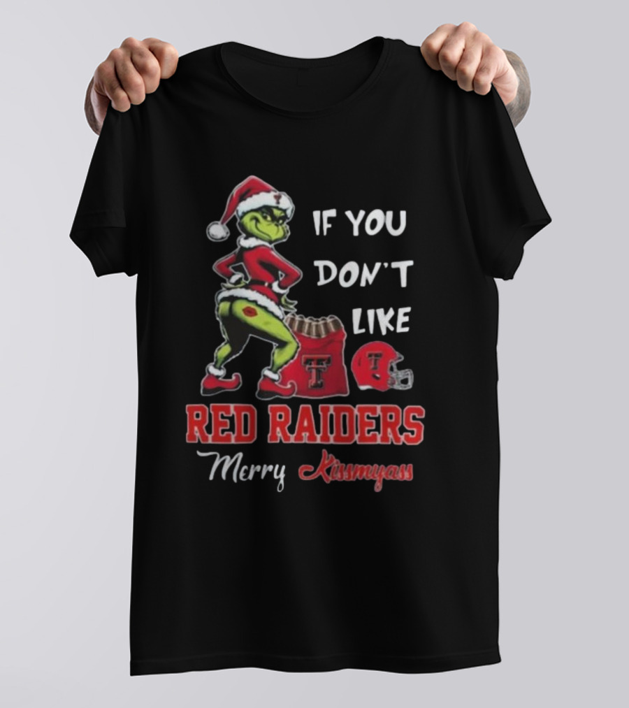 Grinch Santa If You Don’t Like Red Raiders Merry Kissmyass Texas Tech T-Shirt