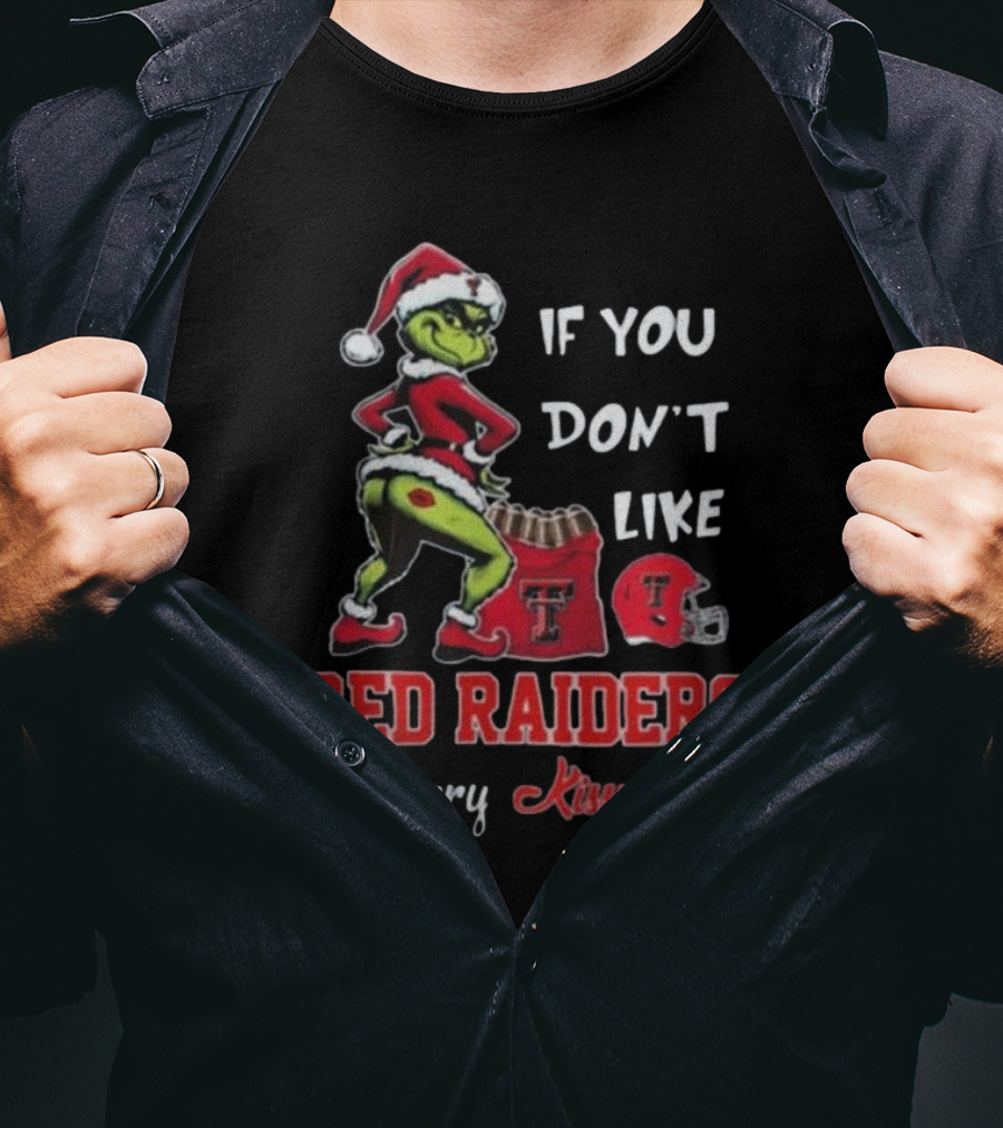 Grinch Santa If You Don’t Like Red Raiders Merry Kissmyass Texas Tech T-Shirt