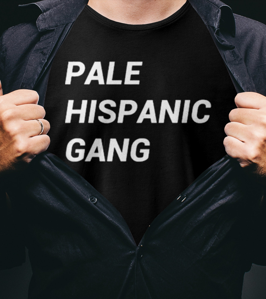 Pale Hispanic Gang T-Shirt