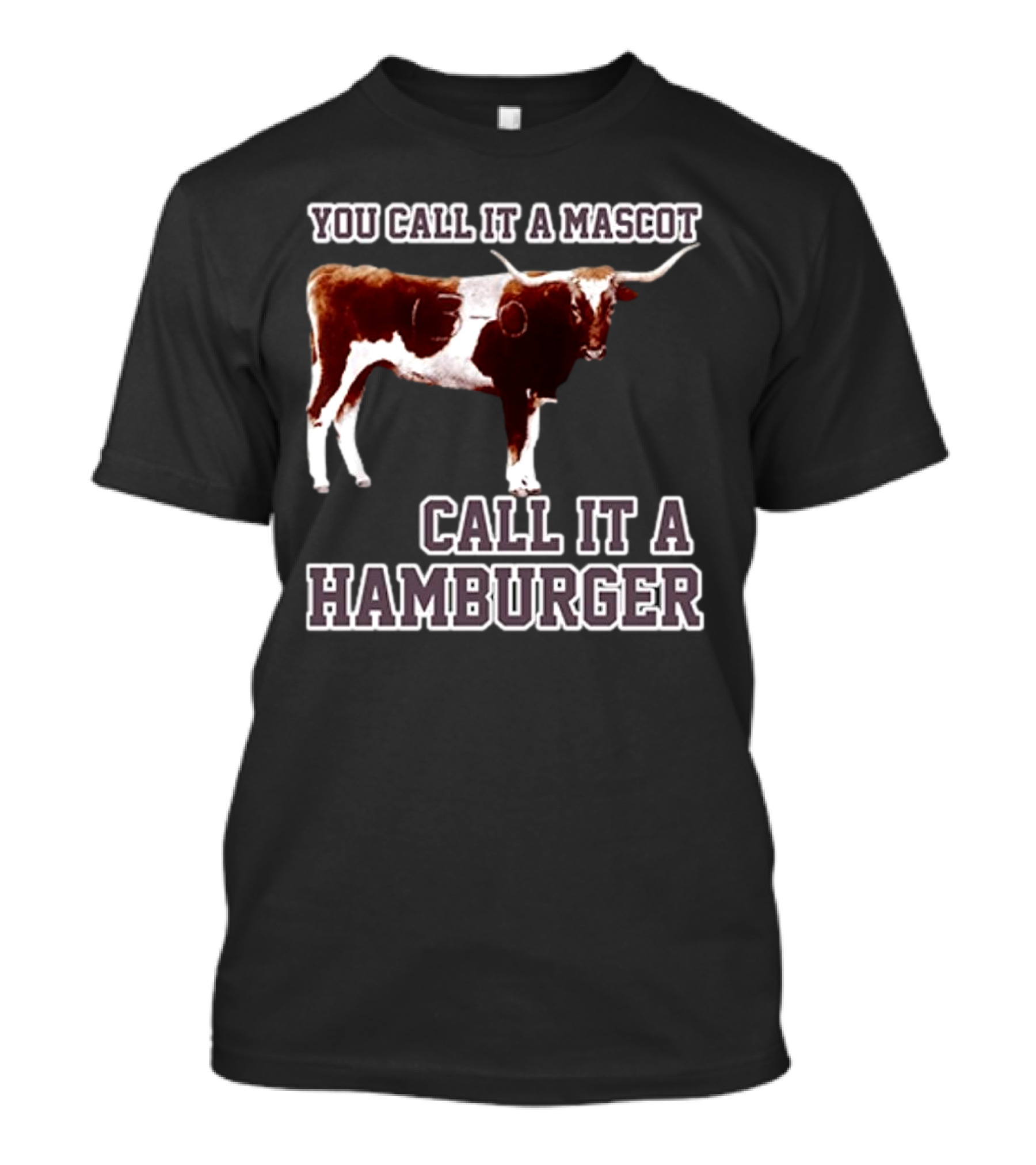 Texas A&M Aggies Football You Call It A Mascot Call It A Hamburger T-Shirt