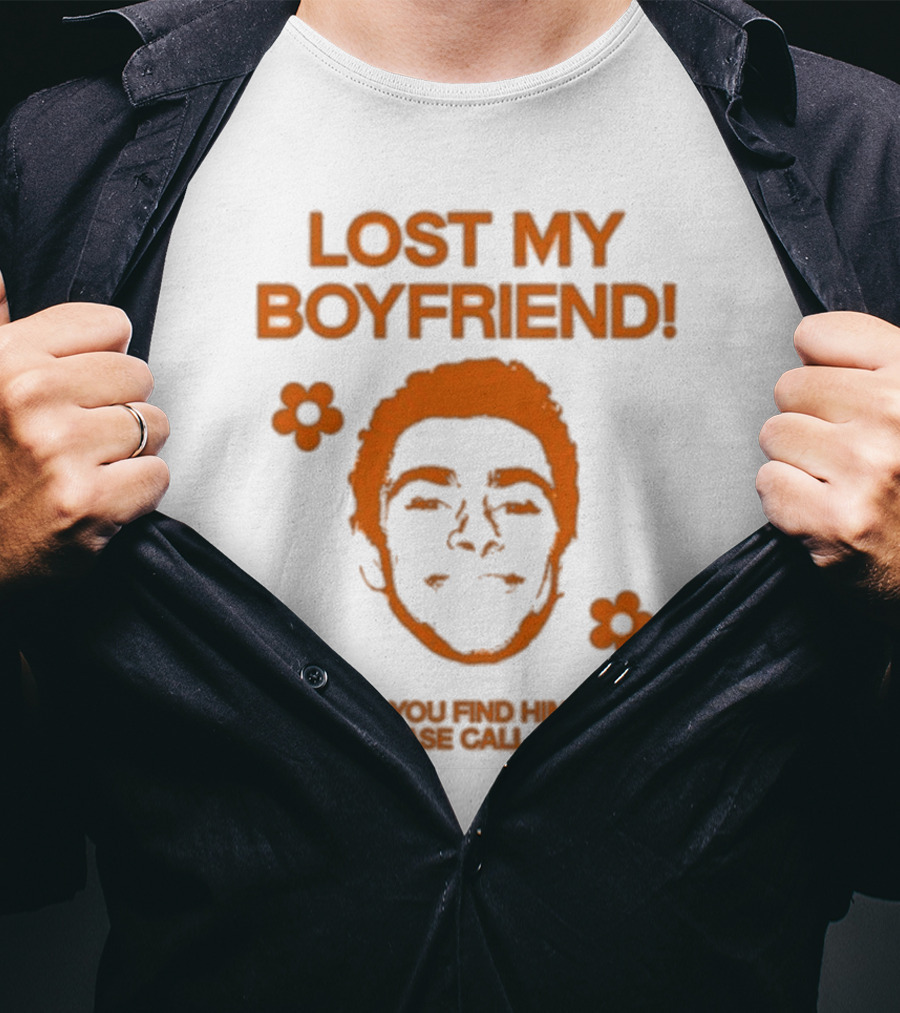 Lost My Boyfriend If You Find Him Please Call Me Flowers And Smiling Face T-Shirt