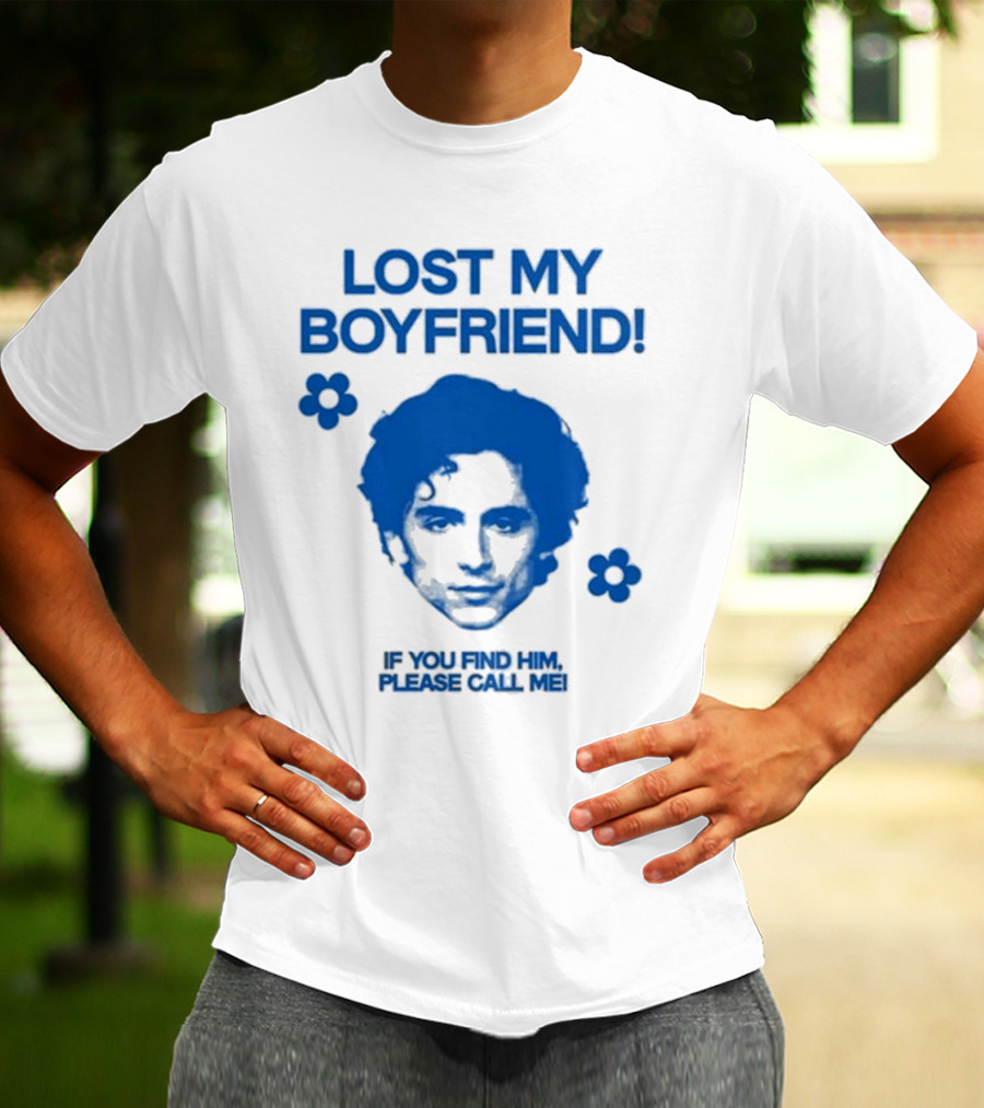 Lost My Boyfriend If You Find Him Please Call Me Timothée Chalamet Face With Flowers T-Shirt