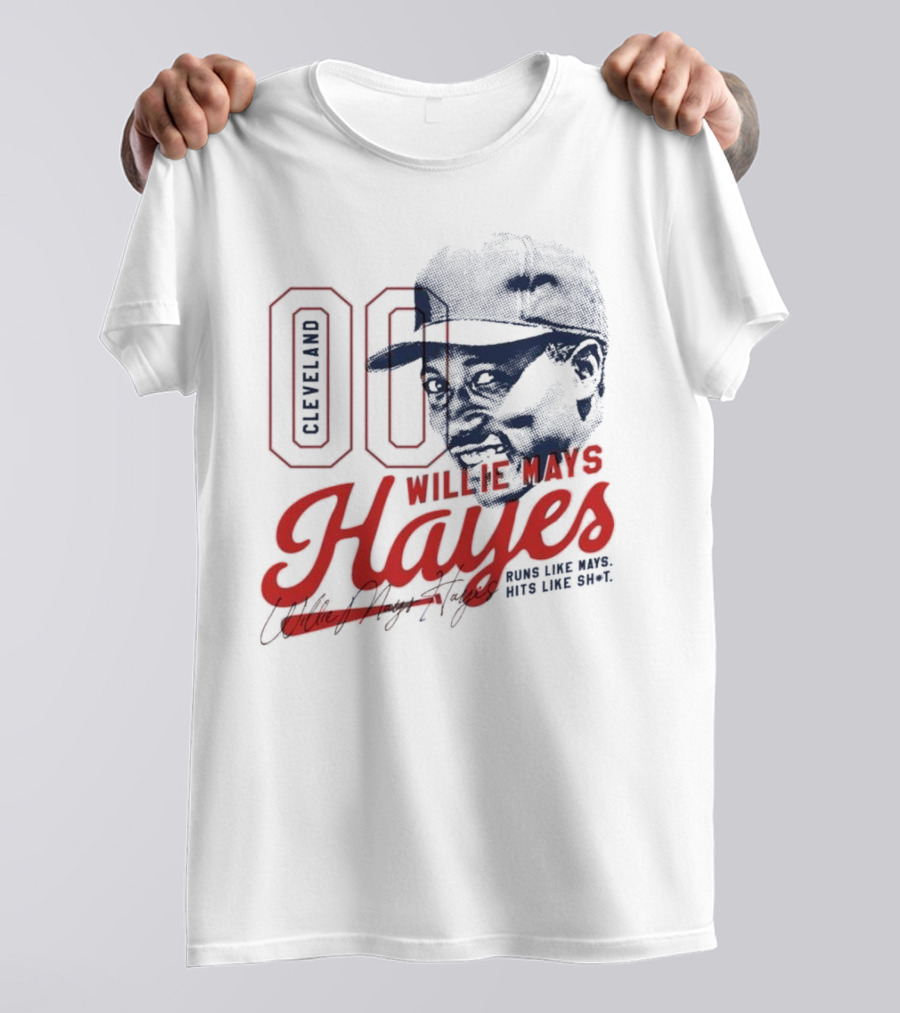 Cleveland 00 Willie Mays Hayes Runs Like Mays Hits Like Sh*t T-Shirt