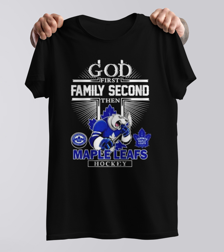 God First Family Second Then Toronto Maple Leafs Hockey Mascot Leafs T-Shirt