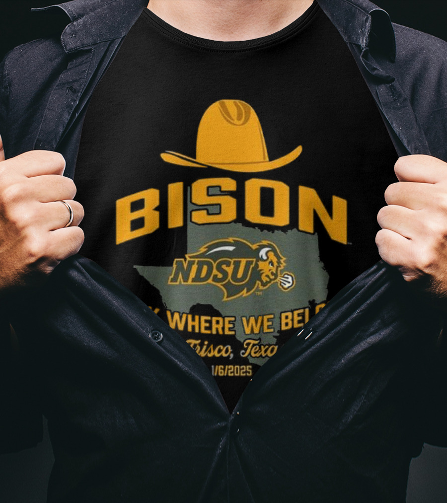 Bison NDSU Back Where We Belong Frisco Texas 1/6/2025 T-Shirt