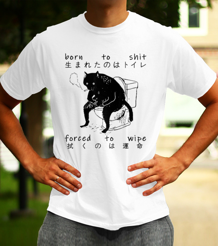 Born To Shit Forced To Wipe Cat Japanese Smoking Toilet T-Shirt