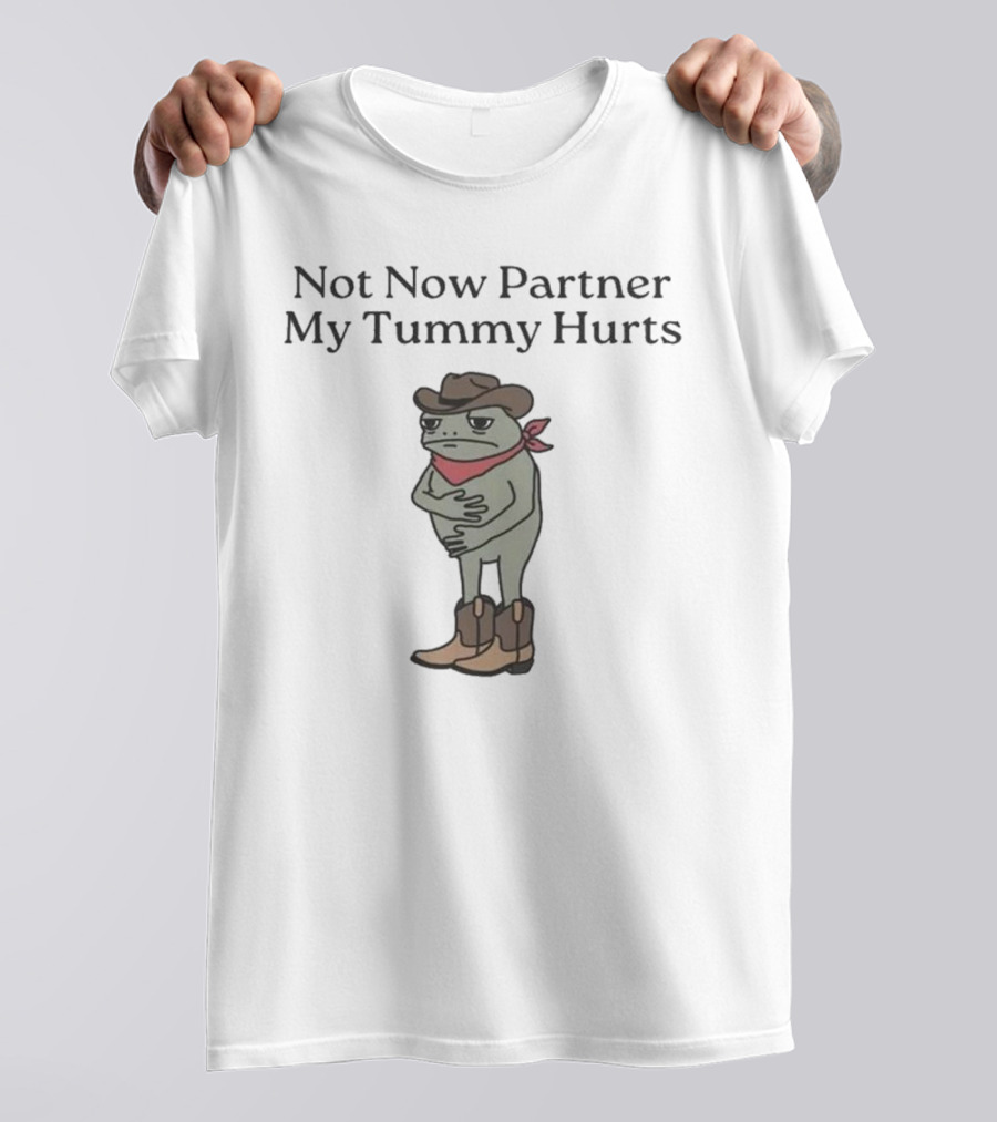 Cowboy Frog Not Now Partner My Tummy Hurts Cartoon Bandana Boots Hat T-Shirt