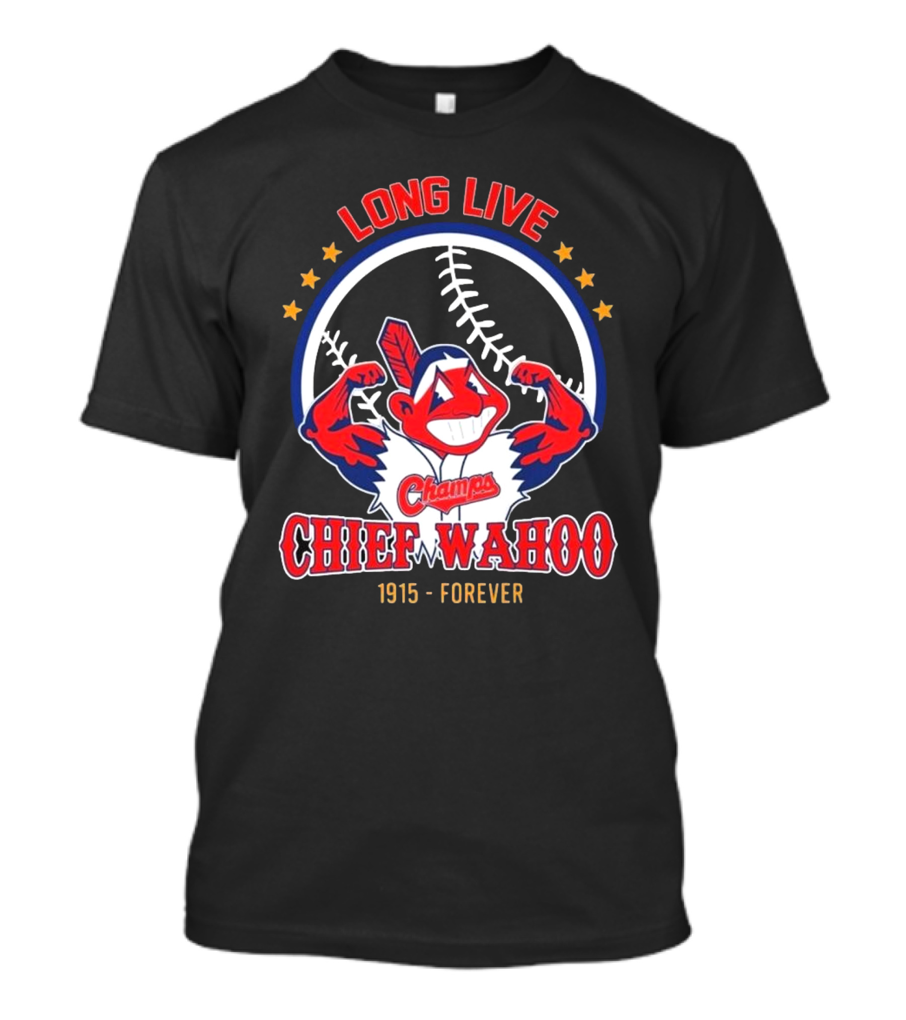 Long Live Chief Wahoo Champs 1915-Forever T-Shirt