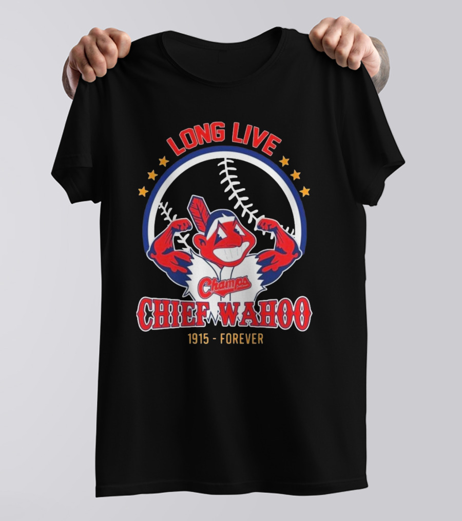 Long Live Chief Wahoo Champs 1915-Forever T-Shirt
