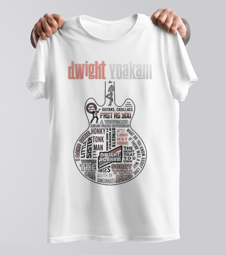 Dwight Yoakam Guitars Cadillacs Fast As You The Heart That You Own Honky Tonk Man Sorry You Asked T-Shirt