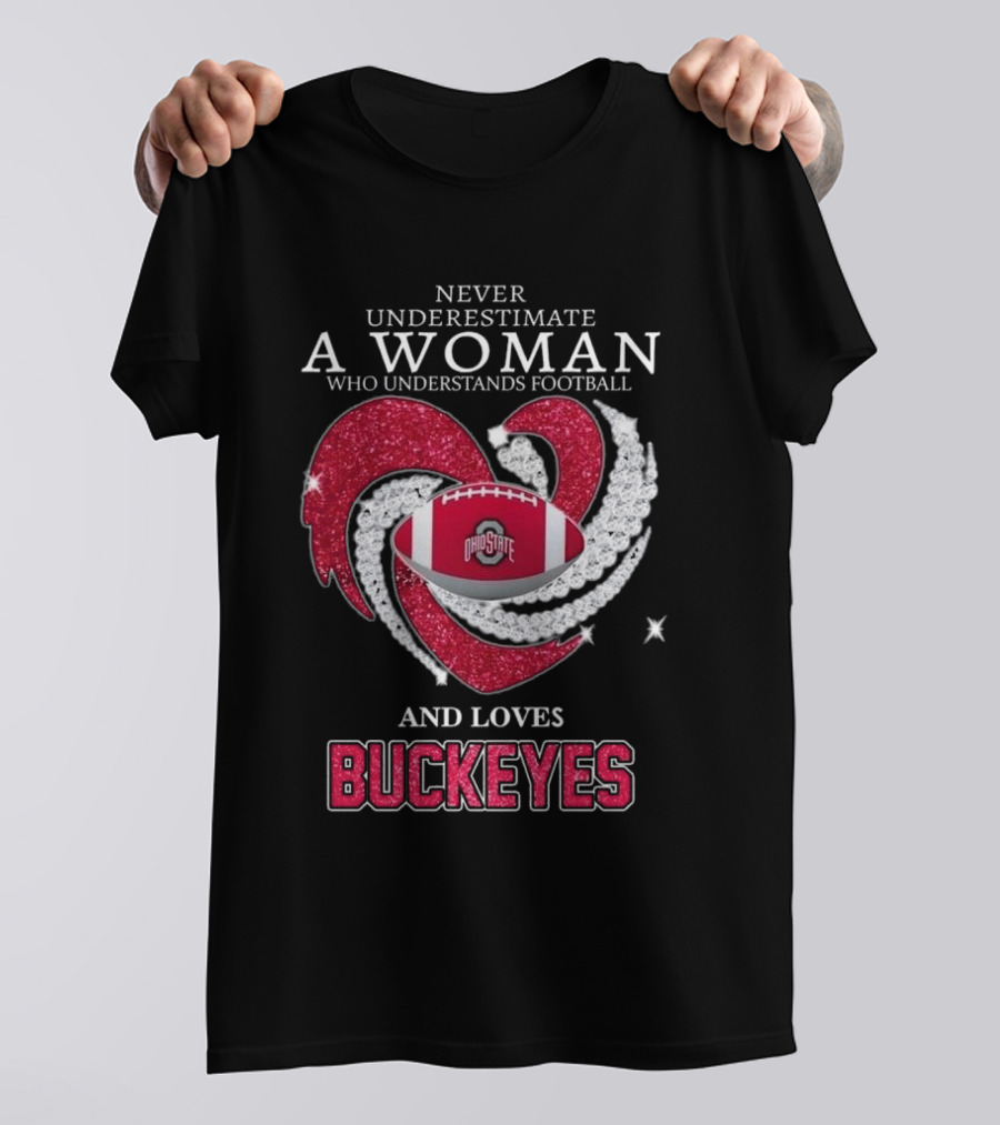Never Underestimate A Woman Who Understands Football Ohio State Buckeyes Diamond Heart Loves Buckeyes T-Shirt
