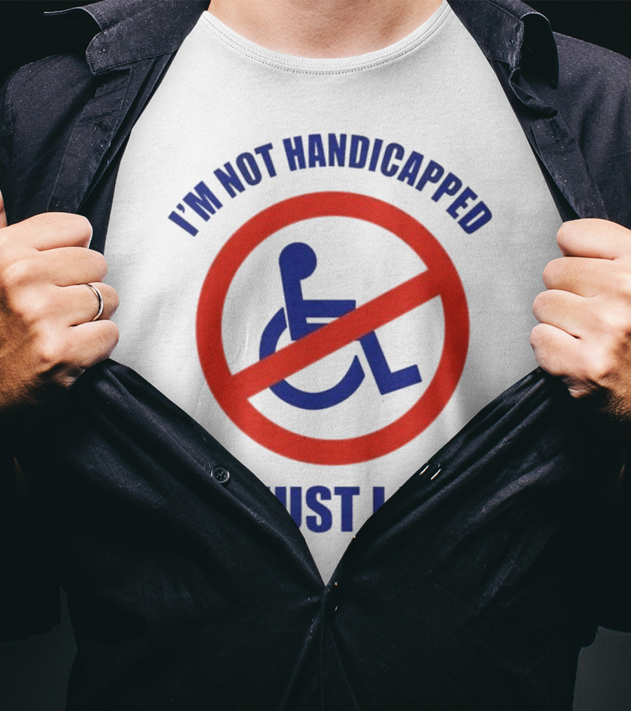 I’m Not Handicapped I’m Just Lazy No Wheelchair T-Shirt