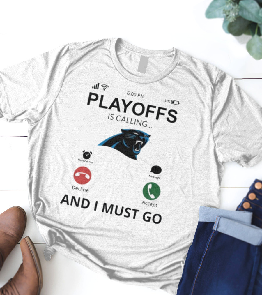 Carolina Panthers Playoffs Is Calling And I Must Go T-Shirt