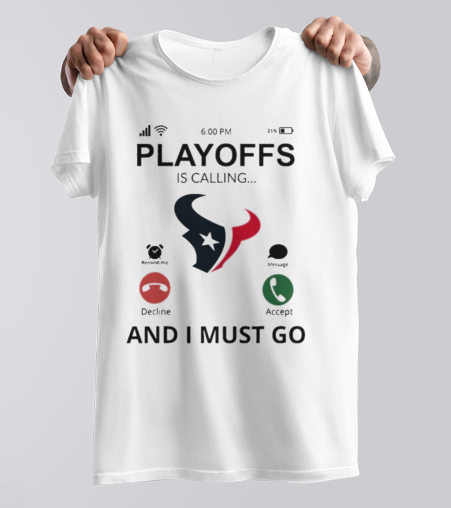 Houston Texans Playoffs Is Calling And I Must Go T-Shirt