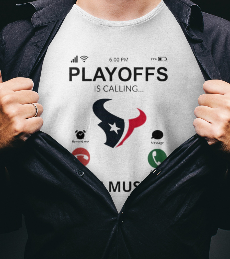 Houston Texans Playoffs Is Calling And I Must Go T-Shirt