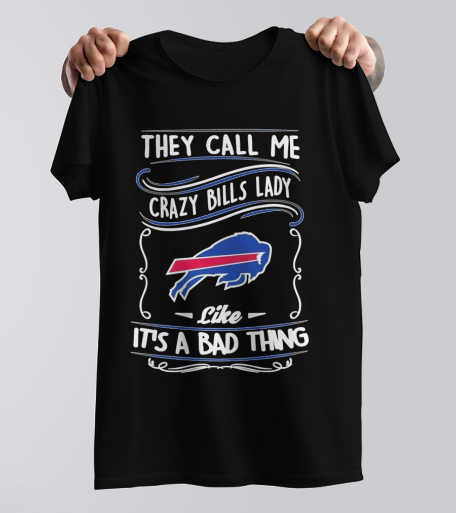 Buffalo Bills They Call Me Crazy Bills Lady Like It’s A Bad Thing T-Shirt