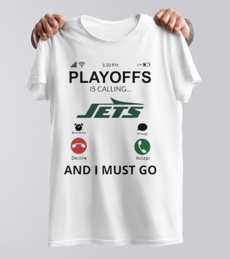 New York Jets Playoffs Is Calling And I Must Go T-Shirt