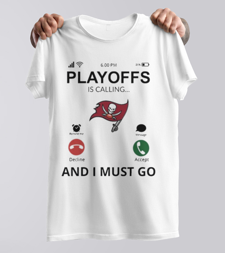 Tampa Bay Buccaneers Playoffs Is Calling And I Must Go T-Shirt