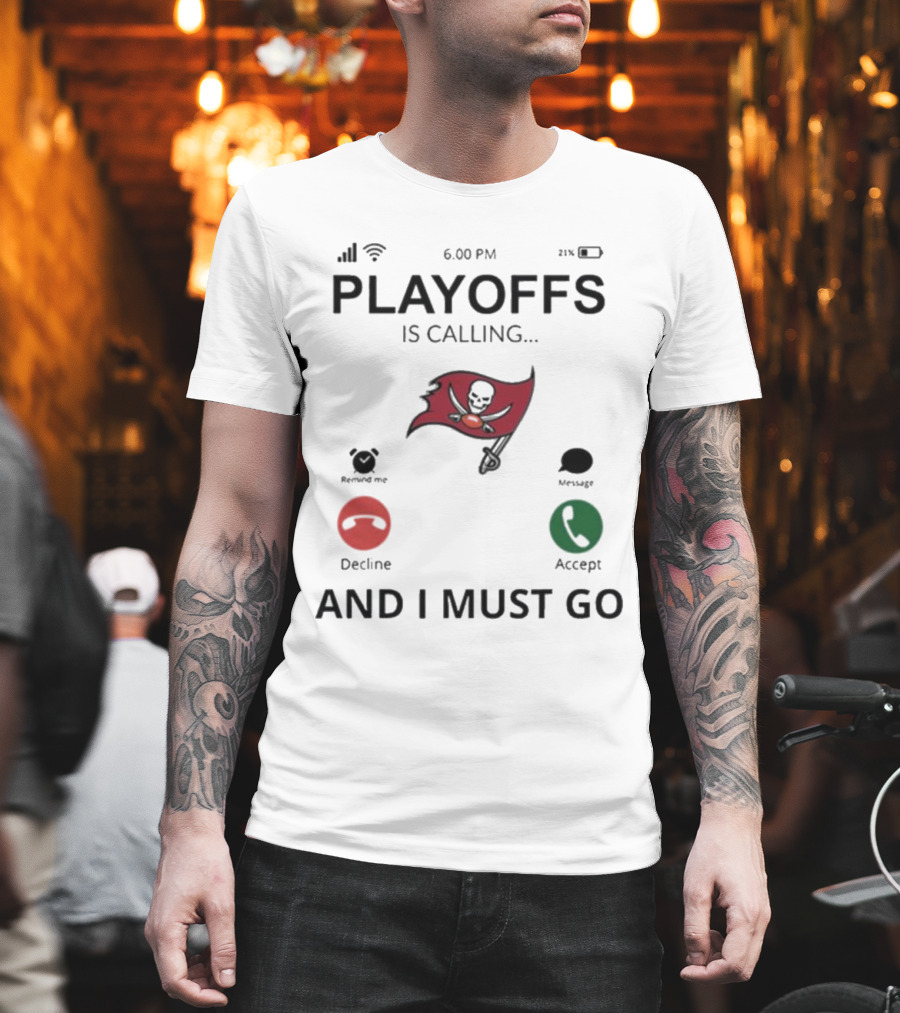 Tampa Bay Buccaneers Playoffs Is Calling And I Must Go T-Shirt