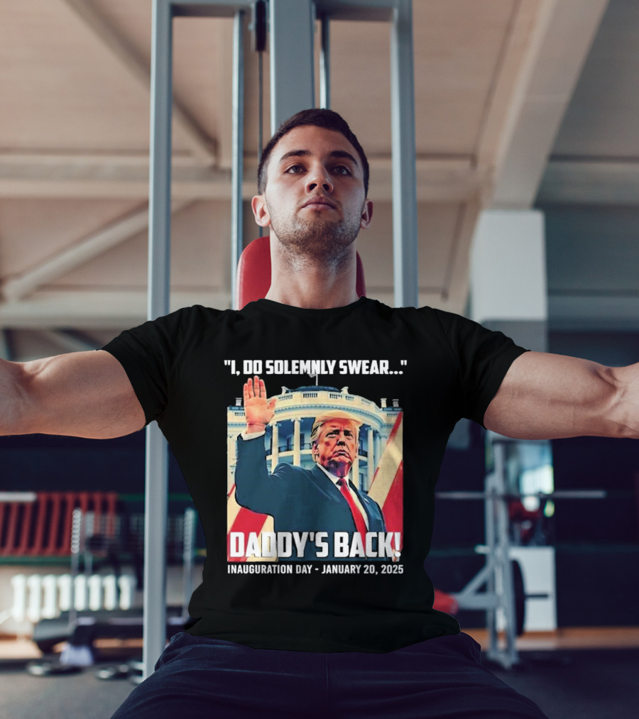 I Do Solemnly Swear Daddy's Back Inauguration Day January 20 2025 T-Shirt
