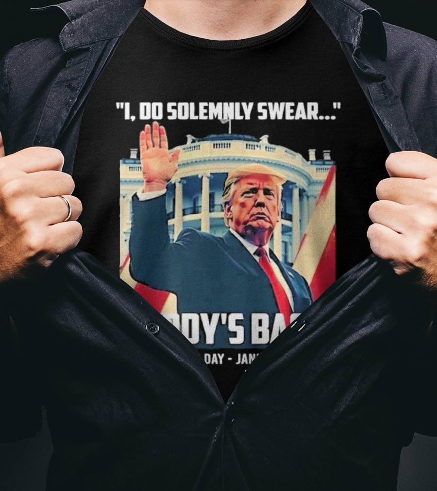 I Do Solemnly Swear Daddy's Back Inauguration Day January 20 2025 T-Shirt