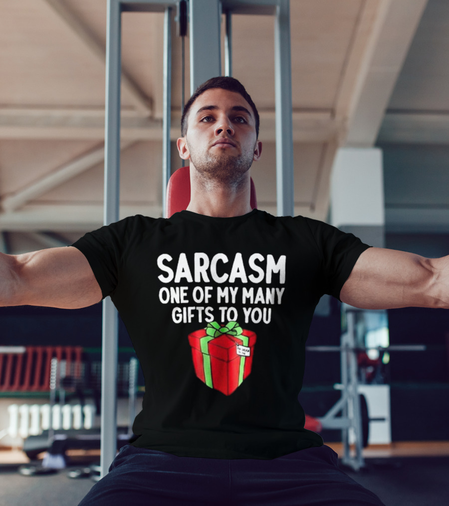 Sarcasm One Of My Many Gifts To You With Red And Green Present T-Shirt