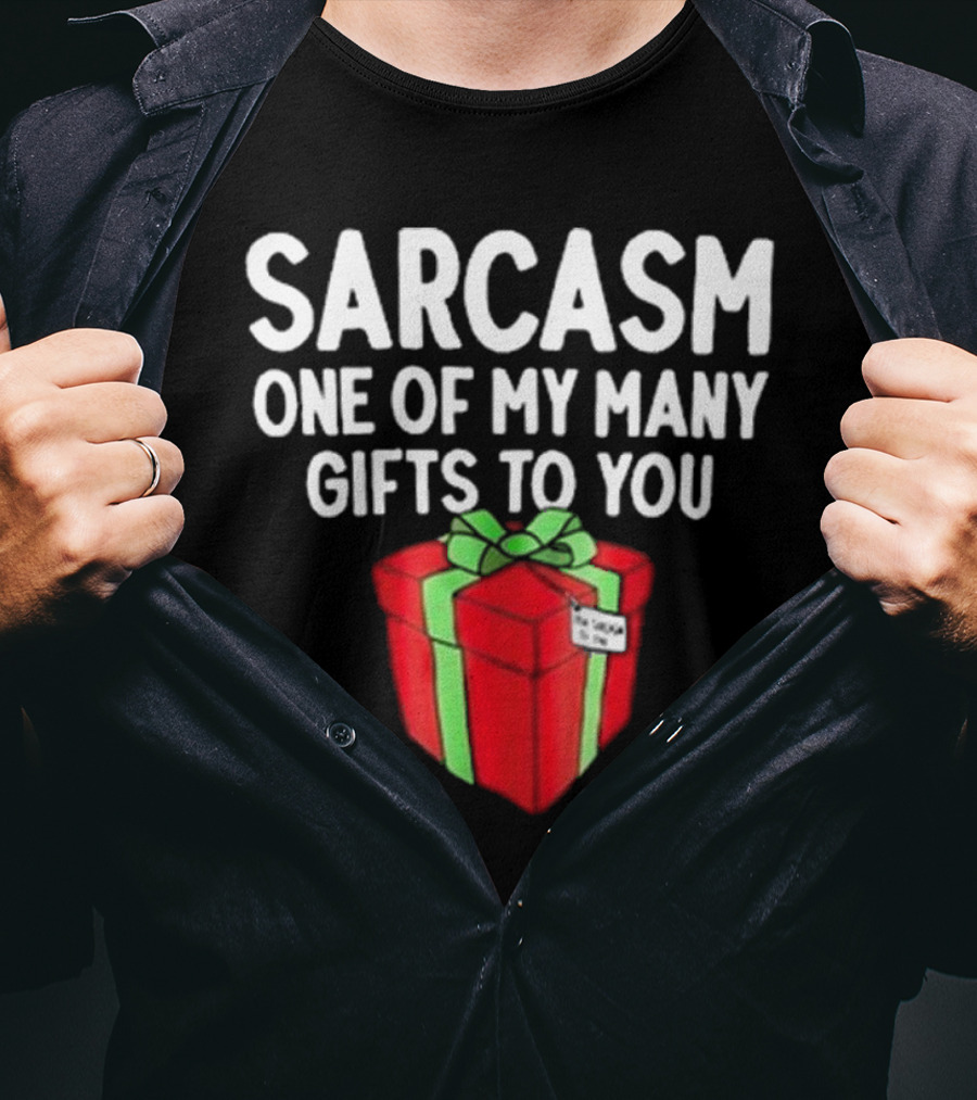 Sarcasm One Of My Many Gifts To You With Red And Green Present T-Shirt