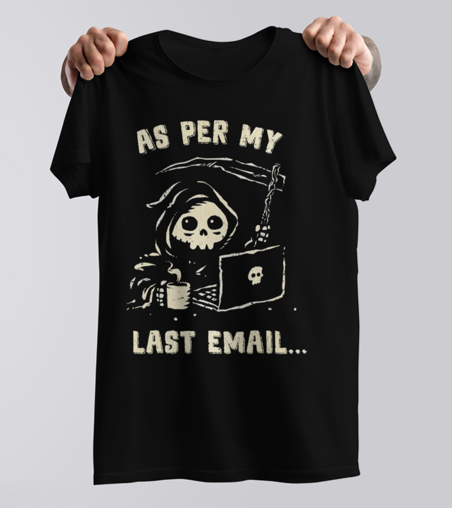 As Per My Last Email Grim Reaper Laptop Coffee T-Shirt