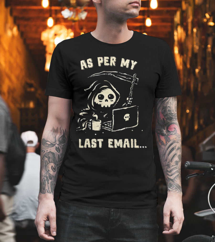 As Per My Last Email Grim Reaper Laptop Coffee T-Shirt