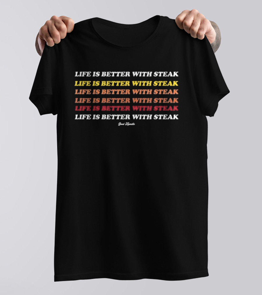 Life Is Better With Steak Dr Shawn Baker Carnivore Advocate Meat Enthusiast T-Shirt