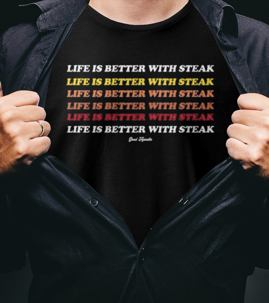 Life Is Better With Steak Dr Shawn Baker Carnivore Advocate Meat Enthusiast T-Shirt