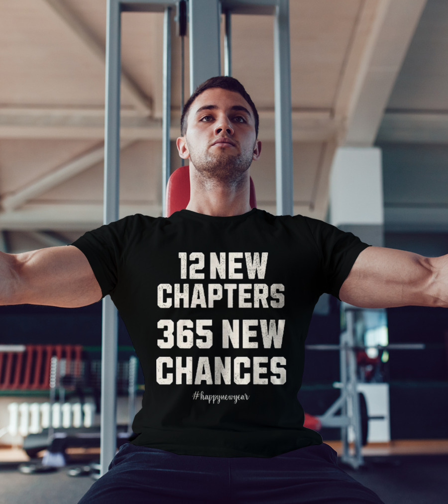 12 New Chapters 365 New Chances Happy New Year T-Shirt