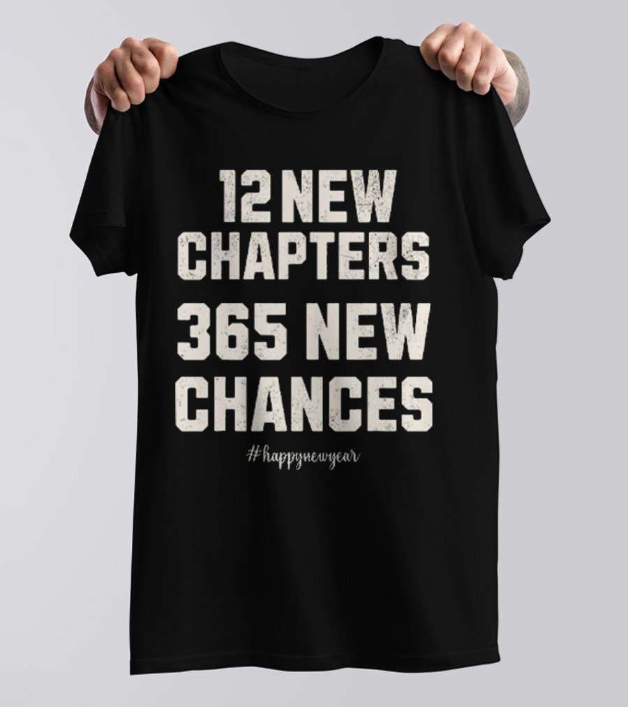 12 New Chapters 365 New Chances Happy New Year T-Shirt