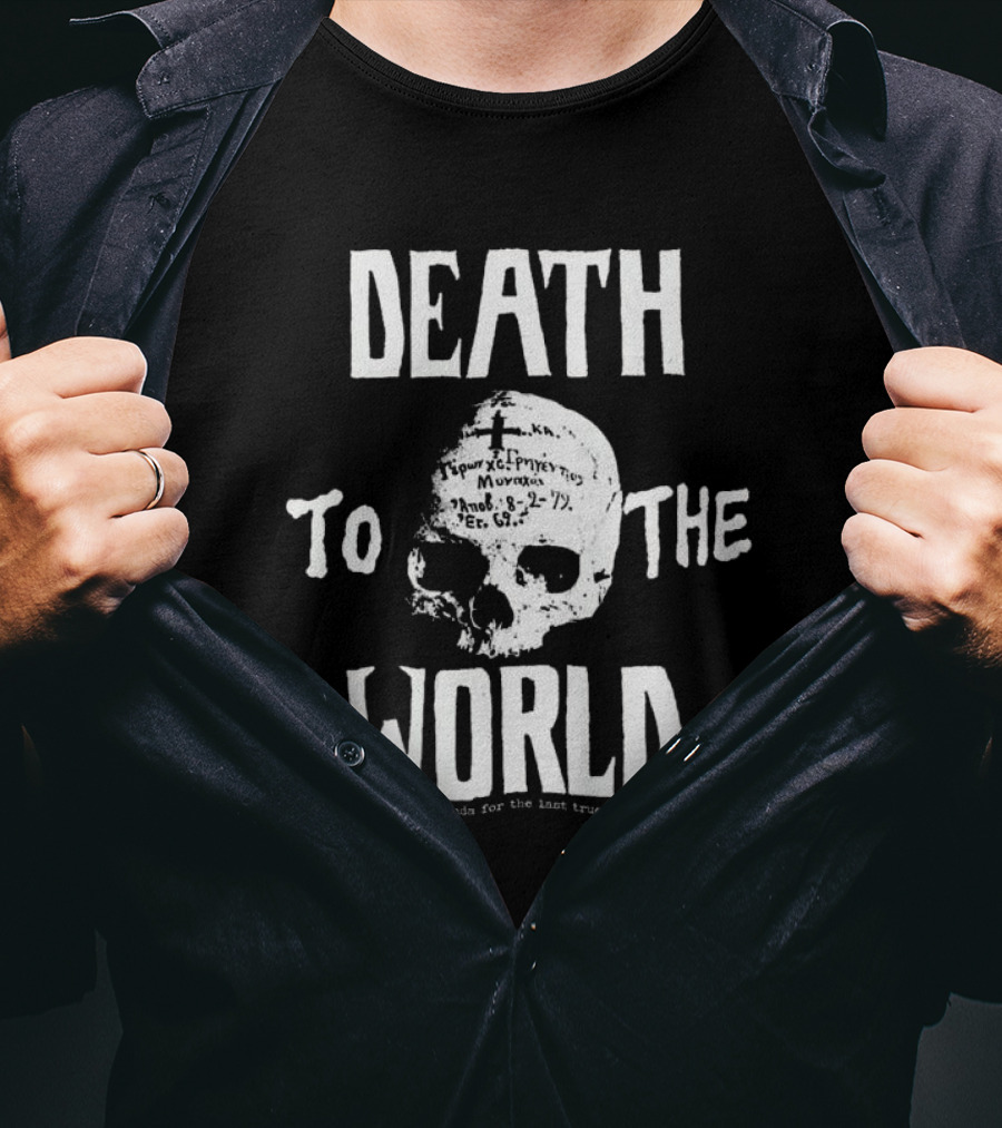 Death To The World Skull Administering Propaganda For The Last True Rebellion Since 94 T-Shirt