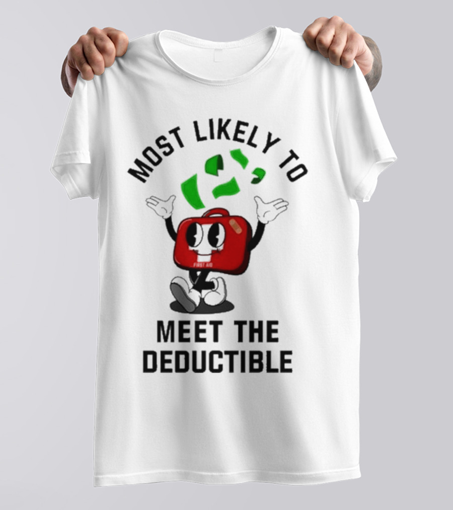 Most Likely To Meet The Deductible First Aid Cartoon Character T-Shirt