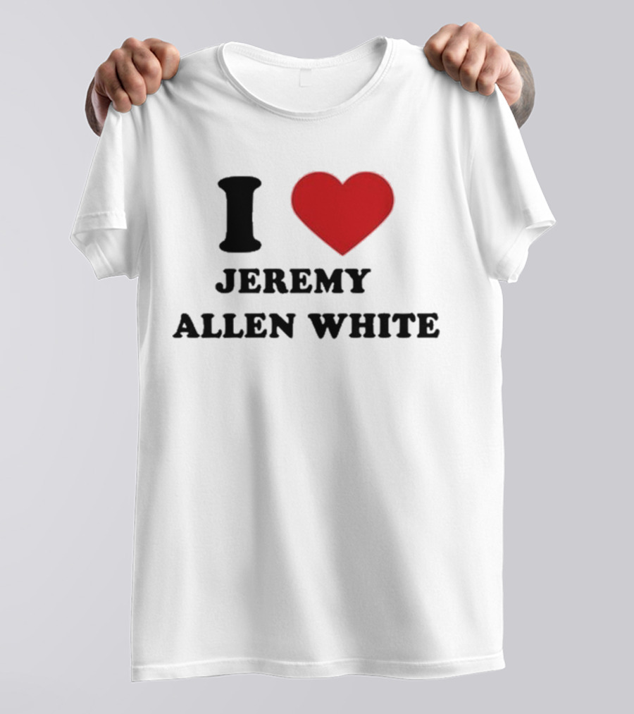 I Love Jeremy Allen White T-Shirt