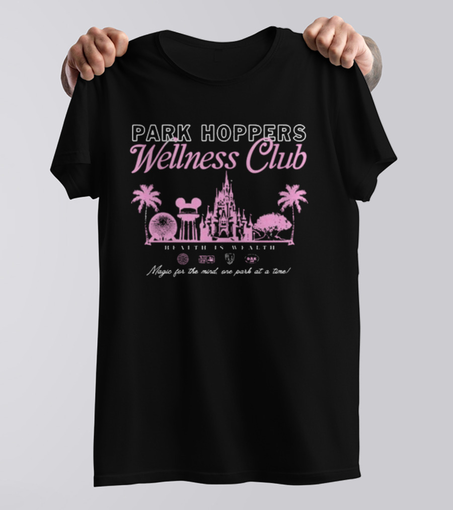 Park Hoppers Wellness Club Health Is Wealth Magic For The Mind One Park At A Time T-Shirt