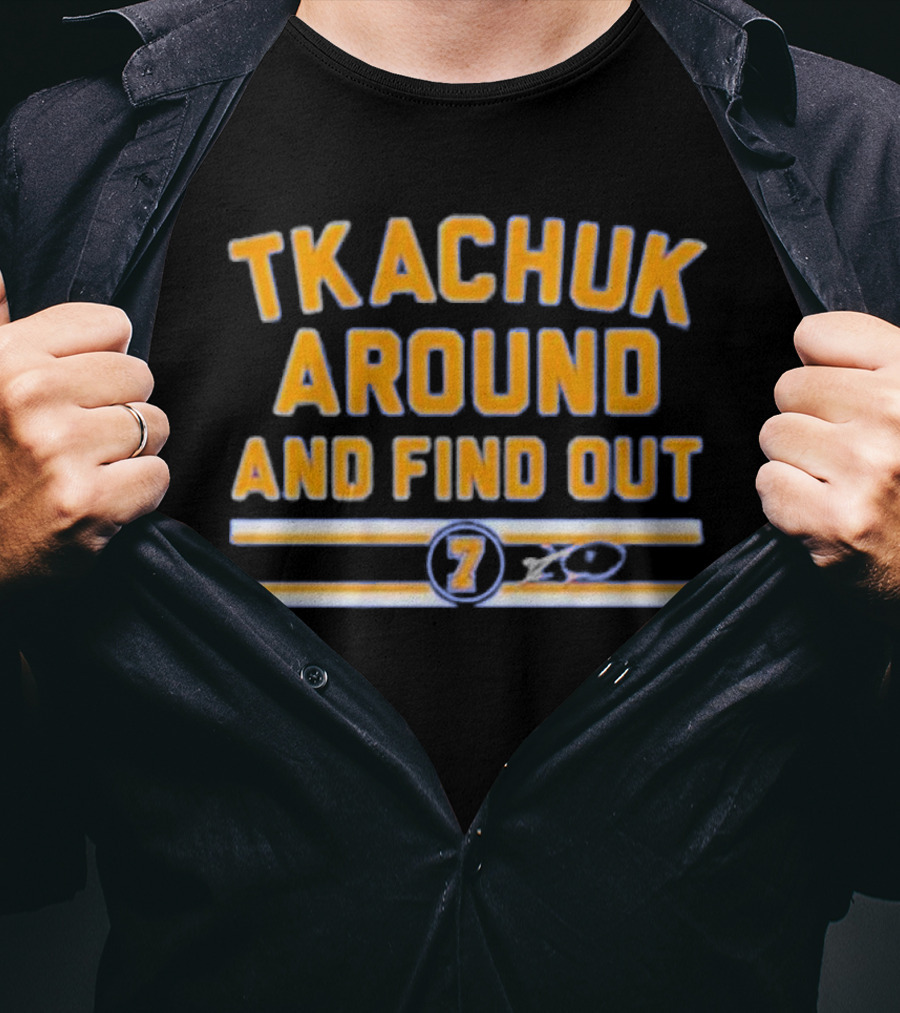 Tkachuk Around And Find Out 7 St Louis Blues T-Shirt