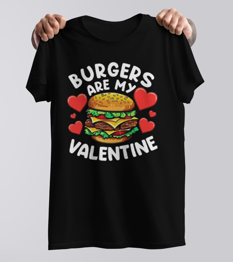Burgers Are My Valentine Surrounded By Red Hearts T-Shirt