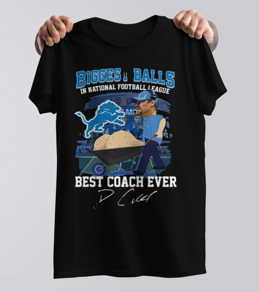 Biggest Balls In National Football League Best Coach Ever Dan Campbell Signature Lions Ford Field T-Shirt