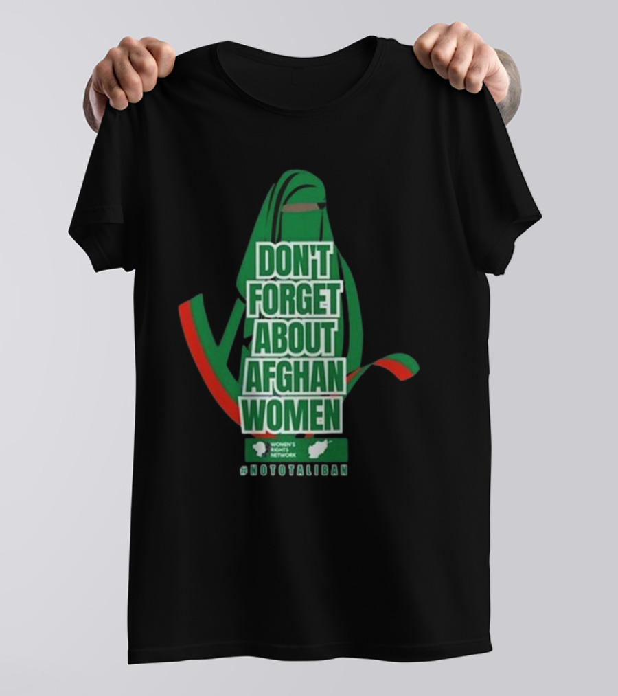 DON'T FORGET ABOUT AFGHAN WOMEN #NOTOTALIBAN WOMEN'S MARCH ACTIVIST NETWORK T-Shirt