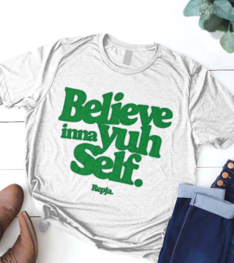 Janice Repja Believe Inna Yuh Self Repja T-Shirt