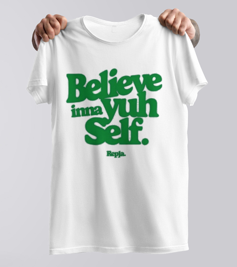 Janice Repja Believe Inna Yuh Self Repja T-Shirt